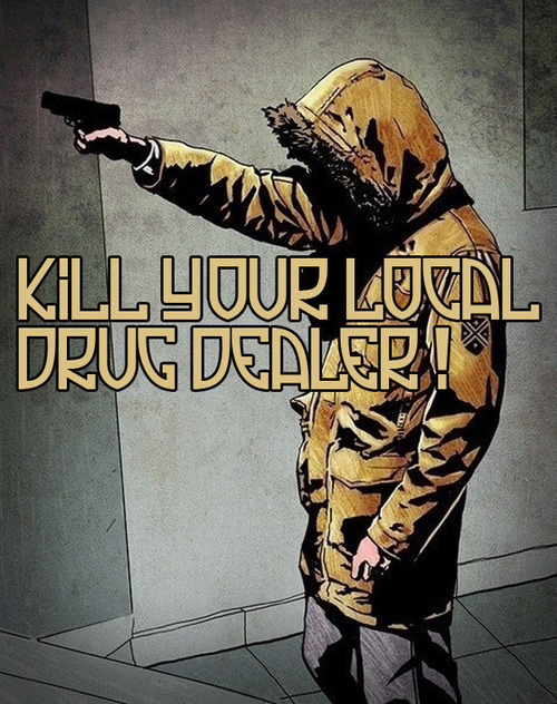 KillYourLocal-drug dealer